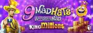9 Mad Hats King Millions
