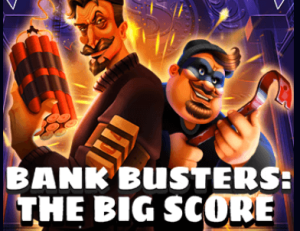 Bank Busters The Big Score