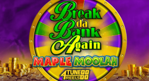 Break Da Bank Again Maple Moolah 4Tune Reels
