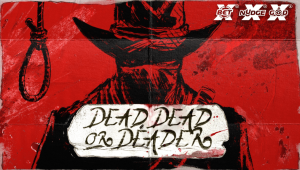 Dead, Dead or Deader