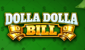 Dolla Dolla Bill