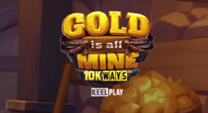 Gold Is All Mine 10K Ways