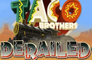 Taco Brothers Derailed Demo Slot